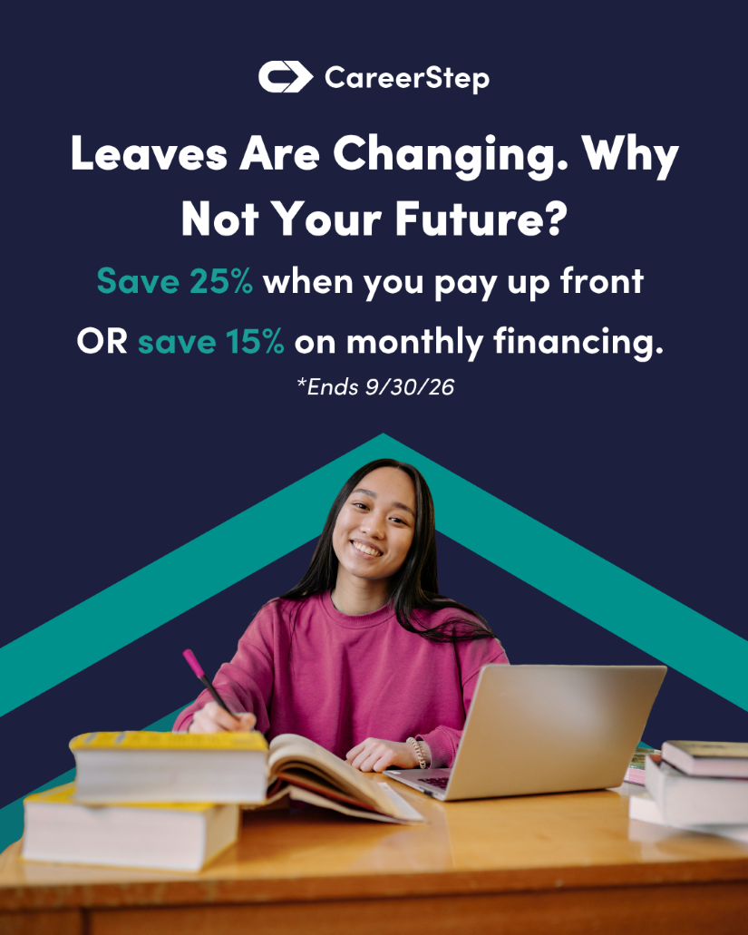 Career Step: Leaves are changing. Why not your future? Save 25% when you pay up front or save 15% on monthly financing. Ends 9/30/26